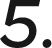 5.